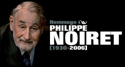 HOMMAGE A PHILIPPE NOIRET (1930-2006)